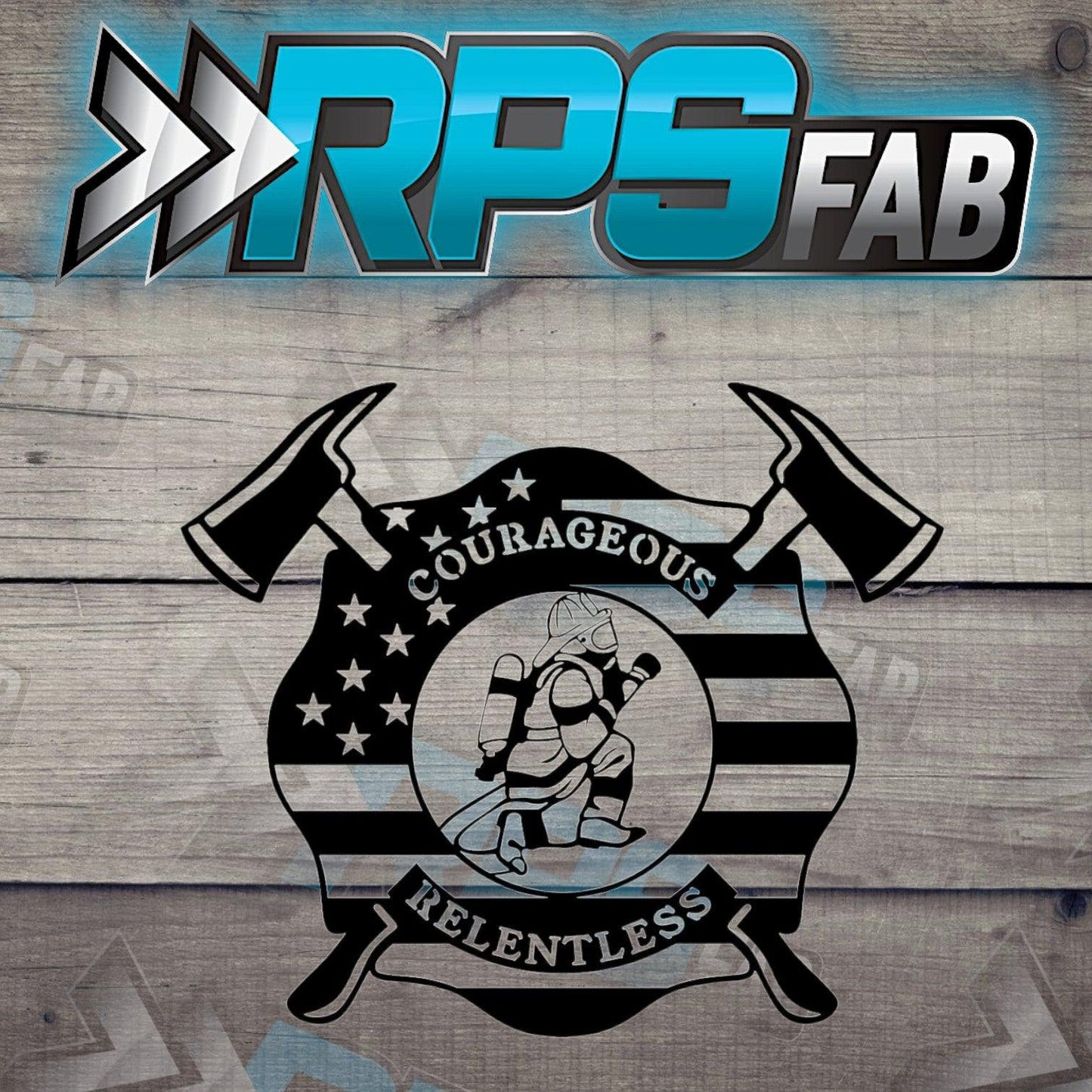 Courageous Relentless Firefighter Sign - RPS Fab