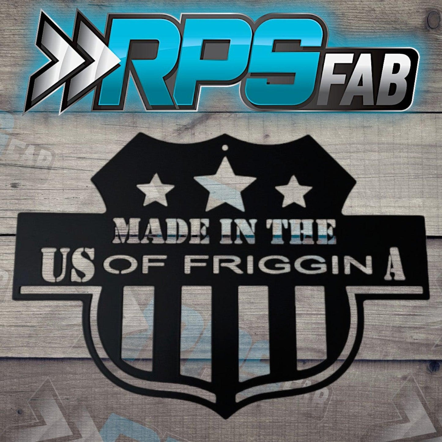 Proudly American Metal Art Sign: 'Made in the US of Friggin A - RPS Fab