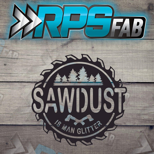SawDust Metal Sign - RPS Fab